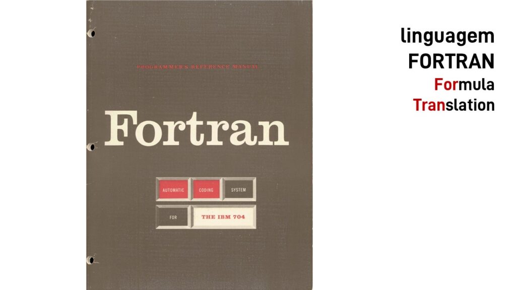 1957. Linguagem FORTRAN (FORrmula TRANslation)