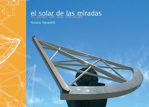 Fotografia do livro El Solar de las Miradas. Na capa temos a fotografia de um dos instrumentos de medida expostos no Museu de Astronomia a Céu Aberto (Argentina).